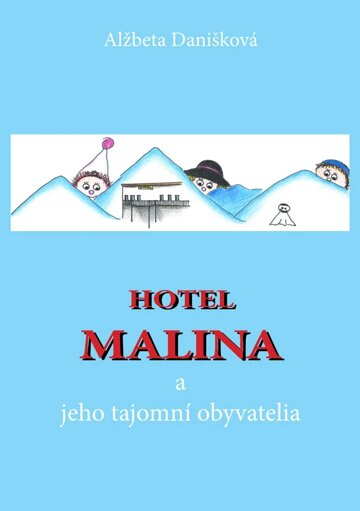 Obálka knihy Hotel MALINA a jeho tajomní obyvatelia