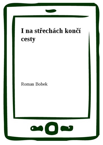 Obálka knihy I na střechách končí cesty