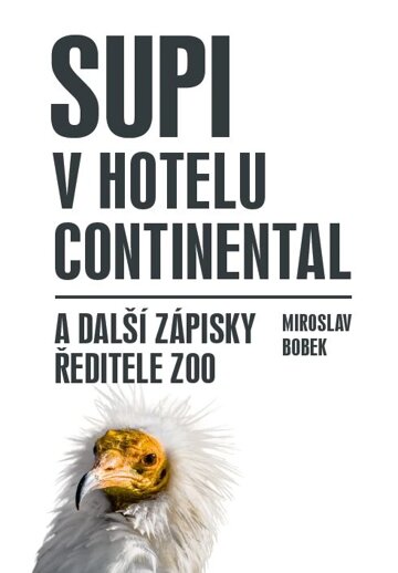 Obálka knihy Supi v hotelu Continental a další zápisky ředitele zoo