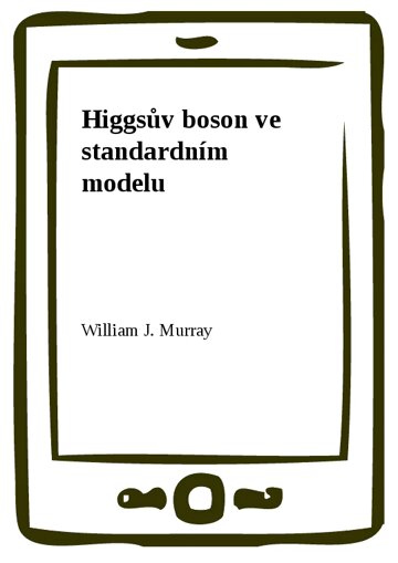 Obálka knihy Higgsův boson ve standardním modelu