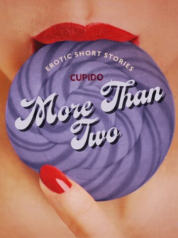 Obálka knihy More Than Two - A Collection of Erotic Short Stories from Cupido